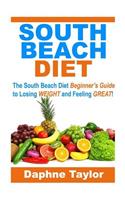 South Beach Diet: The South Beach Diet Beginners Guide to Losing Weight and Feeling Great!