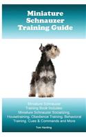 Miniature Schnauzer Training Guide. Miniature Schnauzer Training Book Includes