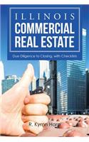 Illinois Commercial Real Estate: Due Diligence to Closing, with Checklists