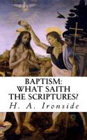 Baptism: What Saith the Scriptures?