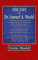 The Life of Dr. Samuel A. Mudd: Containing His Letters from Fort Jefferson, Dry Tortugas Island, Where He Was Imprisoned Four Years for Alleged Compli