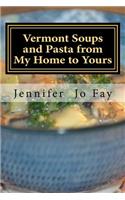 Vermont Soups and Pasta from My Home to Yours