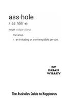Assholes Guide to Happiness