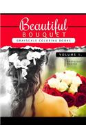 Beautiful Bouquet Grayscale Coloring Book Vol.1: The Grayscale Flower Fantasy Coloring Book: Beginner's Edition