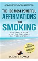 Affirmation the 100 Most Powerful Affirmations for Smoking 2 Amazing Affirmative Bonus Books Included for Motivation & Addiction: Condition Your Mind to Take Over Control Again