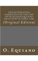 The Interesting Narrative of the Life of Olaudah Equiano Or Gustavus Vassa, The: (Original Edition)