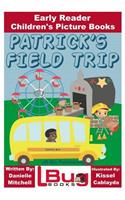 Patrick's Field Trip - Early Reader - Children's Picture Books