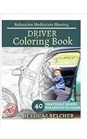 Driver Coloring Book for Adults Relaxation Meditation Blessing: Sketches Coloring Book 40 Grayscale Images