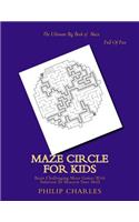 Maze Circle For Kids: Brain Challenging Maze Games With Solution To Sharpen Your Skill