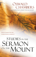 Studies in the Sermon on the Mount: God's Character and the Believer's Conduct(Oswald Chambers Library)