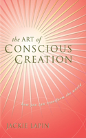 The Art of Conscious Creation