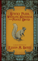 Sticky Flies, Whirling Squirrels, and Plucky Ducks