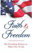 Faith & Freedom: The Founding Fathers in Their Own Words