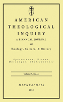 American Theological Inquiry, Volume 5, No. 2: A Biannual Journal of Theology, Culture, & History