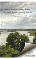 Is the World Growing Better; or, Is the World Growing Worse?