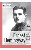 Ernest Hemingway and World War I: (Writers and Their Times)