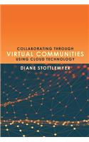 Collaborating Through Virtual Communities Using Cloud Technology