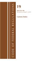 Code of Federal Regulations, Title 19 Customs Duties 0-140, Revised as of April 1, 2019