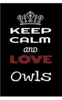 Keep Calm And Love Owls