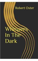 Whispers In The Dark