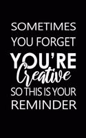 Sometimes You Forget You're Creative