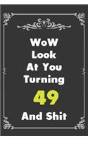 Look At You Turning 49 And Shit