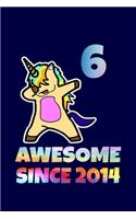 Dabbing Unicorn Awesome Since 2014 6th Birthday: Birthday Dabbing Unicorn SketchBook 100 Pages, 6 x 9 (15.24 x 22.86 cm), Solt Cover, Matte Finish ( Birthday Themed SketchBook)