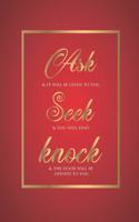 Ask Seek Knock Wirebound Notebook with red and gold cover: Ask and it will be given to you; seek and you will find; knock and the door will be opened to you. Wirebound Notebook