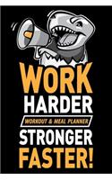 Work Harder Stronger Faster! Workout And Meal Planner