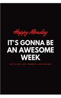 Happy Monday it's gonna be an awesome week Day-to-day life, thoughts, and feelings