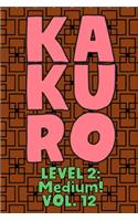 Kakuro Level 2: Medium! Vol. 12: Play Kakuro 14x14 Grid Medium Level Number Based Crossword Puzzle Popular Travel Vacation Games Japanese Mathematical Logic Similar