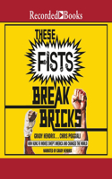 These Fists Break Bricks