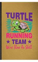 Turtle Running Team We're Slow as Shell