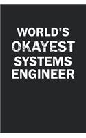 World's Okayest Systems Engineer: Funny gag gift for sarcastic snarky Systems Engineer - Blank Lined Notebook