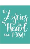 The Lyrics In My Head Since 1980 Notebook Birthday Gift: Blank Sheet Music Notebook / Journal Gift, 120 Pages, 5x8, Soft Cover, Matte Finish