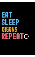 Eat, Sleep, Qigong, Repeat Notebook - Qigong Funny Gift