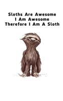 Sloths Are Awesome - I Am Awesome - Therefore I Am A Sloth