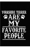 Yorkshire Terrier Are My Favorite People