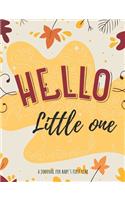 Hello Little One: A Journal for Baby's First Year