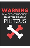 Warning May Spontaneously Start Talking About PinTzus