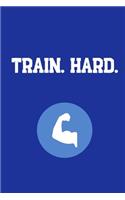 Train. Hard.