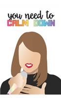 You Need To Calm Down