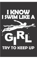 I Know I Swim Like a Girl Try to Keep Up: 6x9 inch - lined - ruled paper - notebook - notes