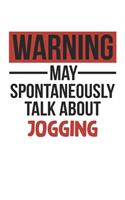 Warning May Spontaneously Talk About JOGGING Notebook JOGGING Lovers OBSESSION Notebook A beautiful