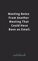 Meeting Notes From Another Meeting That Could Have Been an Email.