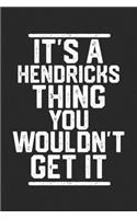 It's a Hendricks Thing You Wouldn't Get It