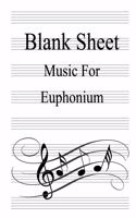 Blank Sheet Music For Euphonium: White Cover, Clefs Notebook, (8.5 x 11 IN / 21.6 x 27.9 CM) 100 Pages,100 full staved sheet, music sketchbook, Music Notation - gifts Standard for s