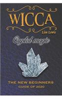 Wicca Crystal Magic: The New Book of 2020, a Beginner's Guide for Wiccan or Other Practitioner of Witchcraft With Simple Crystal and Stone Spells, an Easy Starter Kit.