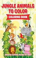 Jungle Animals to Color Coloring Book