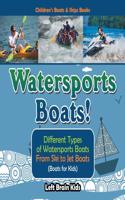 Watersports Boats! Different Types of Watersports Boats: From Ski to Jet Boats (Boats for Kids) - Children's Boats & Ships Books: (English)